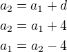 $a_2=a_1+d\\a_2=a_1+4\\a_1=a_2-4$