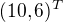 $(10, 6)^{T}$