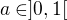$a \in ]0,1[$