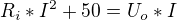 $R_i*I^2+50=U_o*I$