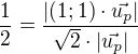 $\frac{1}{2}=\frac{|(1;1)\cdot\vec{u_{p}}|}{\sqrt{2}\cdot |\vec{u_{p}}|}$