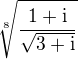 $\sqrt[8]{\frac{1+\rm{i}}{\sqrt{3+\rm{i}}}}$