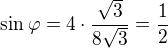 kopírovat do textarea $\sin{\varphi }=4\cdot \frac{\sqrt 3}{8\sqrt 3}=\frac{1}{2}$