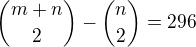 $\binom{m+n}{2}-\binom{n}{2}=296$
