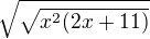$\sqrt{\sqrt{x^2(2x+11)}}$