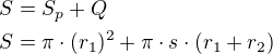 $S=S_p+Q\nlS=\pi\cdot (r_1)^2+\pi\cdot s\cdot (r_1+r_2)$