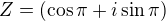 $Z=(\cos \pi + i\sin \pi)$