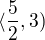 $\langle\frac{5}{2},3)$