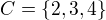 $C=\{2, 3, 4\}$