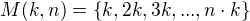 $M(k,n)=\{k,2k,3k,...,n\cdot k\}$