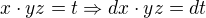 $x\cdot yz = t \Rightarrow dx \cdot yz = dt$