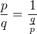 $\frac{p}{q}=\frac1{\frac{q}{p}}$