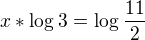$x*\log_{}3=\log_{}\frac{11}{2}$