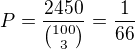 kopírovat do textarea $P = \frac{2450}{\binom{100}{3}}=\frac{1}{66}$