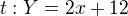 $t:Y=2x+12$