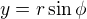 $y=r\sin\phi$