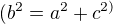 $(b^{2}=a^{2}+c^{2)}$