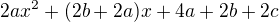 $2ax^2 + (2b+2a)x +4a+2b+2c$
