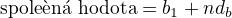 $\text{spole�n� hodota} = b_1+nd_b$