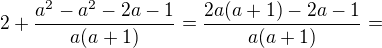 $2+\frac {a^2-a^2-2a -1}{a(a+1)}=\frac{2a(a+1)-2a-1}{a(a+1)}=$