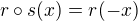$r\circ s(x)=r(-x)$