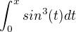 $\int_{0}^{x}sin^{3}(t)dt$