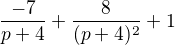 $\frac{-7}{p+ 4} + \frac{8}{(p+ 4)^{2}}+1$