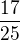 $\frac{17}{25}$
