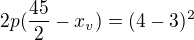 $2p(\frac{45}{2}-x_{v})=(4-3)^2$