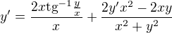 $y'=\frac{2x\text{tg}^{-1}\frac{y}{x}}{x}+\frac{2y'x^2-2xy}{x^2+y^2}$