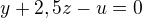 $y + 2,5 z - u = 0$