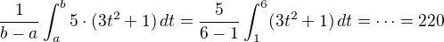 $\frac1{b-a} \int_a^b 5\cdot (3t^2+1)\,dt = \frac5{6-1} \int_1^6 (3t^2+1)\,dt = \cdots = 220$