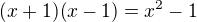 $(x+1)(x-1)=x^{2}-1$