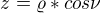 $z=\varrho *cos\nu $