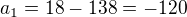 $a_1=18-138=-120$