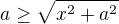 $a\ge\sqrt{x^2+a^2}$