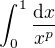 $\int_{0}^{1}\frac{\mathrm{d}x}{x^p} $