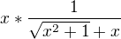 $x* \frac{1}{\sqrt{x^2+1}+x}$