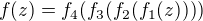 $f(z) = f_4(f_3(f_2(f_1(z))))$