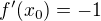 $f'(x_{0})=-1$
