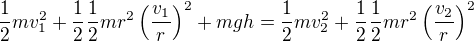 $\frac12mv_1^2+\frac12\frac12mr^2\left(\frac{v_1}r\right)^2+mgh=\frac12mv_2^2+\frac12\frac12mr^2\left(\frac{v_2}r\right)^2$