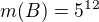 $m(B)=5^{12}$