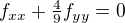 $f_{xx}+\tfrac49f_{yy}=0$