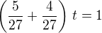kopírovat do textarea $\left(\frac{5}{27}+\frac{4}{27}\right)\,t=1$