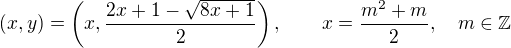 $(x, y)=\(x, \frac{2x+1-\sqrt{8x+1}}{2}\),\qquad x=\frac{m^2+m}{2}, \quad m\in\mathbb{Z}$