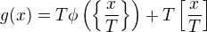 $g(x)=T\phi\(\{\frac{x}{T}\}\)+T\[\frac{x}{T}\]$