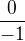$\frac{0}{-1}$