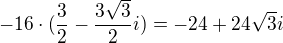 $-16\cdot(\frac{3}{2}-\frac{3\sqrt{3}}{2}i)=-24+24\sqrt{3}i$