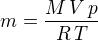 $m={{M\,V\,p}\over{R\,T}}$