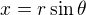 $x=r\sin\theta$